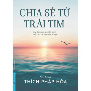 Sách - Chia Sẻ Từ Trái Tim ( Thầy Thích Pháp Hòa ) - First News