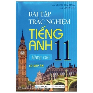 Sách Bài Tập Trắc Nghiệm Tiếng Anh - Lớp 11 Nâng Cao (Có Đáp Án) - 2020