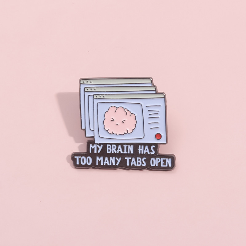 Não Của Tôi Có Quá Nhiều Tab Mở Văn Bản Cài Áo Kim Loại Huy Hiệu Hài Hước Phụ Kiện Trâm Quà Tặng Cho Bạn Bè