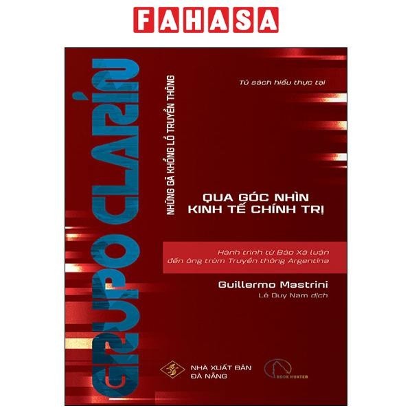 Sách Grupo Clarin - Hành Trình Từ Báo Xã Luận Đến Ông Trùm Truyền Thông Argentina