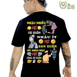 Áo thun in hình - Nhậ.u nhiều thì vợ buồn nh.ậu ít thì bạn buồn không n.hậu thì CA buồn