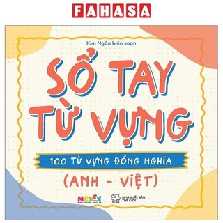 Sách Sổ Tay Từ Vựng - 100 Từ Vựng Đồng Nghĩa (Anh - Việt)