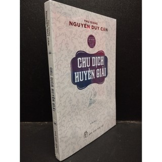 Chu dịch huyền giải nguyễn duy cần mới 100% hcm0904 văn học