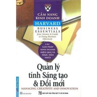 Cẩm nang kinh doanh - quản lý tính sáng tạo và đổi mới - harvard business essentials mới 95% hcm.asb1104