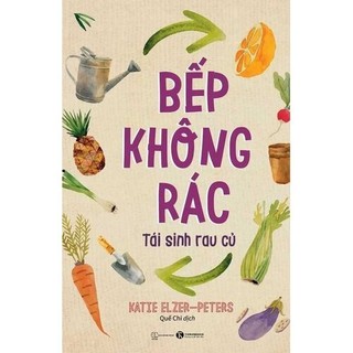 Sách Bếp Không Rác - Tái Sinh Rau Củ