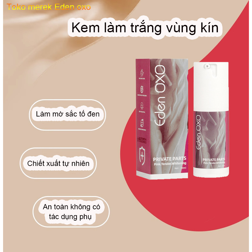 Eden Oxo Kem làm trắng vùng kín 30g Làm trắng da cấp tốc Làm trắng da tự nhiên Dùng được cho vùng ná