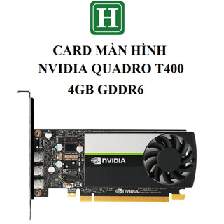 Card màn hình Nvidia Quadro T400, 4GB GDDR6 64bit, hàng zin tháo máy BH 6 tháng
