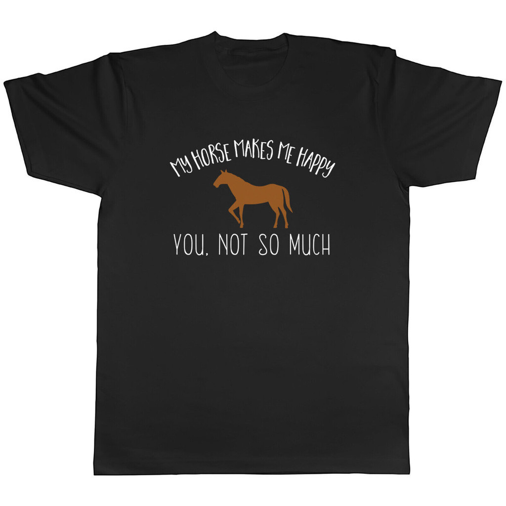 My Horse Makes Me Happy, You Not So Much Áo thun Unisex nam