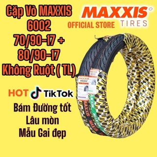 Cặp vỏ lốp maxxis 6002 70/90-17 + 80/90-17 không ruột tl chính hãng >>>>>