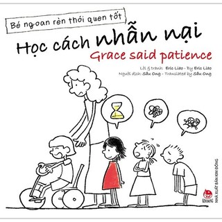 Sách - Bé Ngoan Rèn Thói Quen Tốt: Học Cách Nhẫn Nại - Grace Said Patience