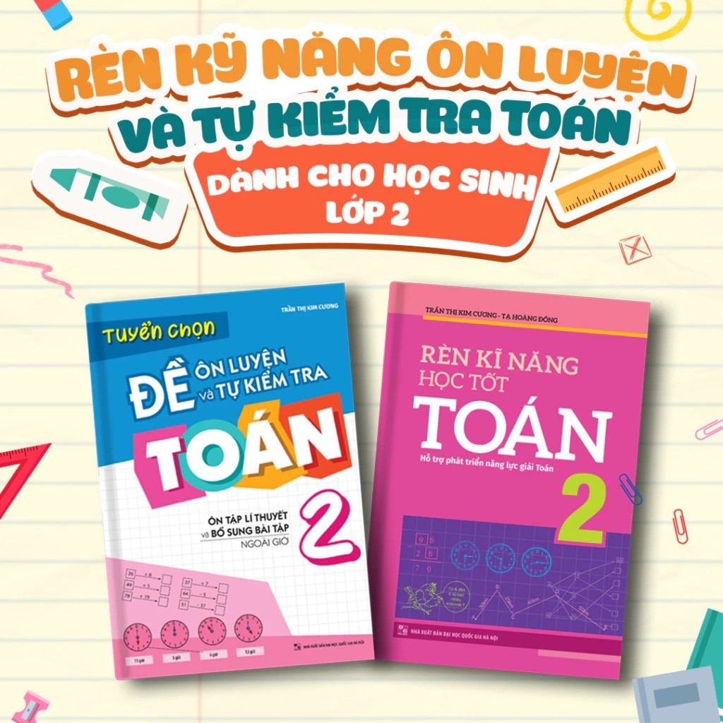 Sách: Combo Rèn Kĩ Năng Học tốt Toán Lớp 2 + Tuyển Chọn Đề Ôn Luyện Và Tự Kiểm Tra Toán Lớp 2