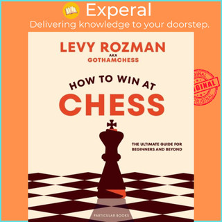 Sách - How to Win At Chess - The Ultimate Guide for Beginners and Beyond by Levy Rozman
