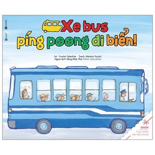 Sách Ehon - Thực Phẩm Tâm Hồn Cho Bé - Xe Bus Píng Poong Đi Biển (Tái Bản 2020)