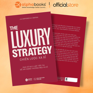  Sách - Chiến Lược Xa Xỉ - The Luxury Strategy - Phá Vỡ Quy Luật Tiếp Thị Để Xây Dựng Thương Hiệu Xa Xỉ  Alpha Books  