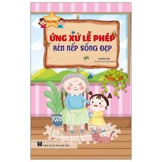 Sách Hạt Giống Hy Vọng - Ứng Xử Lễ Phép, Rèn Nếp Sống Đẹp