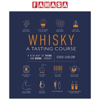 Sách ngoại văn: whisky a tasting course: a new way to think – and drink – whisky