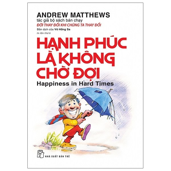 Sách Hạnh Phúc Là Không Chờ Đợi (Tái Bản 2020)