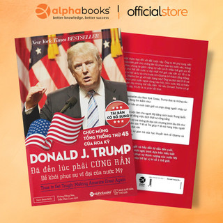 Sách - Donald J.Trump Đã Đến Lúc Phải Cứng Rắn Để Khôi Phục Sự Vĩ Đại Của Nước Mỹ (Tái bản mới nhất, Alpha Books)