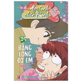 Sách - Học Sinh Chân Kinh - Bằng Lòng Đi Em - Phần 3 - Tập 25