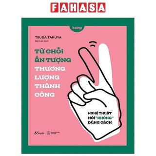 Sách Từ Chối Ấn Tượng - Thương Lượng Thành Công: Nghệ Thuật Nói Không Đúng Cách