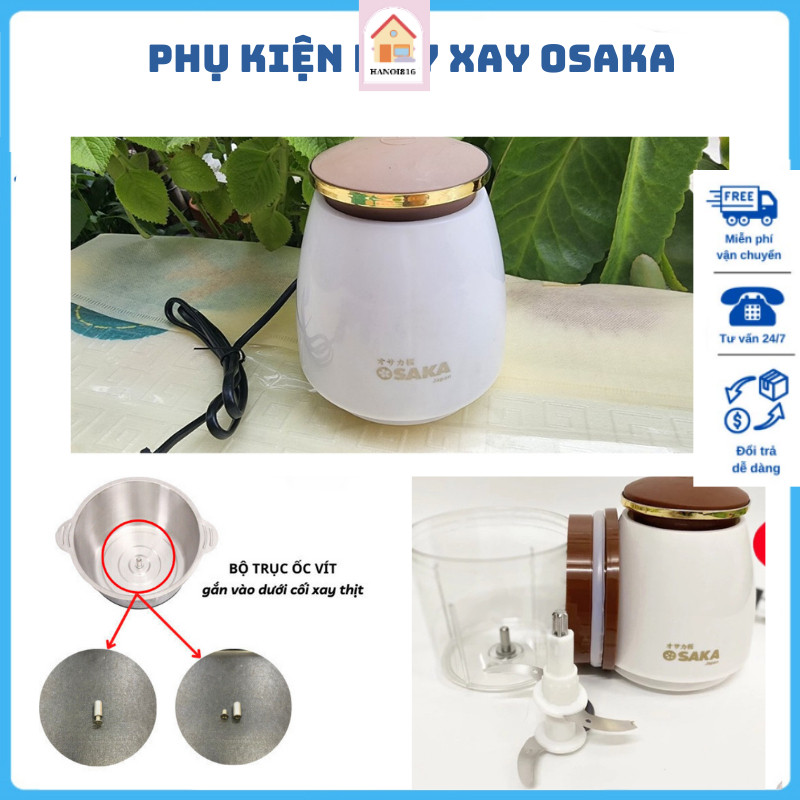 phụ kiện máy xay osaka gồm. dao .cối xay . củ máy xay. tất cả các  phần trên mấy xay (HN618)