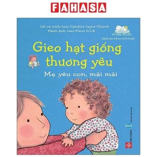 Sách gieo hạt giống thương yêu - mẹ yêu con, mãi mãi
