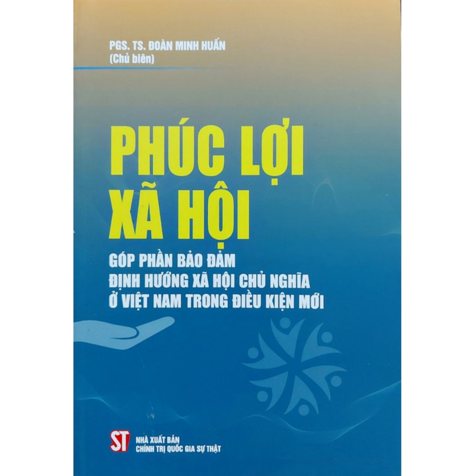 Sách Luật - Phúc lợi xã hội góp phần đảm bảo định hướng xã hội chủ nghĩa ở Việt Nam trong điều kiện mới