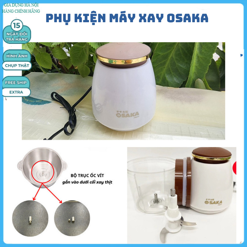 phụ kiện máy xay osaka gồm. dao .cối xay . củ máy xay. tất cả các  phần trên mấy xay