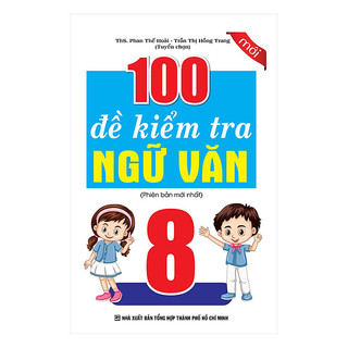 Sách - 100 Đề Kiểm Tra Ngữ Văn 8