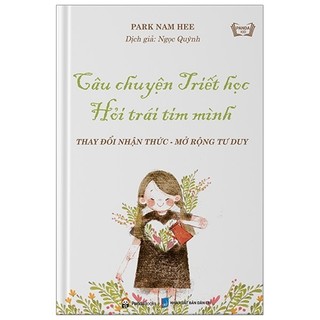 Sách - câu chuyện triết học, hỏi trái tim mình - thay đổi nhận thức - mở rộng tư duy
