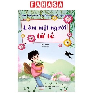 Sách thói quen tốt của những đứa trẻ chăm ngoan - làm một người tử tế