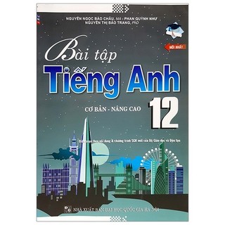 Sách - Bài Tập Tiếng Anh 12 (Cơ Bản Và Nâng Cao)