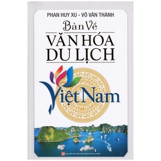 Sách - Bàn Về Văn Hóa Du Lịch Việt Nam - NXB Tổng Hợp