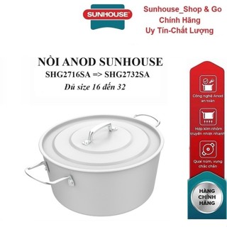 NỒI ANOD SUNHOUSE SHG2716SA,SHG2718SA,SHG2720SA,SHG2722SA,SHG2724SA,SHG2726SA,SHG2728SA,SHG2730SA,SHG2732SA