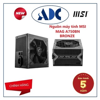 Nguồn máy tính msi mag a750bn pcie 5.0 chính hãng