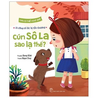 Sách - con có thể vượt qua - cún sô la sao lạ thế - ai cũng có lúc bị tổn thương