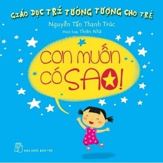 Sách - giáo dục trí tưởng tượng cho trẻ - con muốn có sao