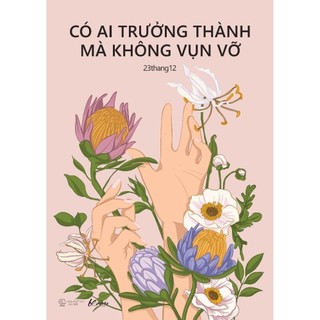 Sách - Có ai trưởng thành mà không vụn vỡ - 23thang12 - AZVietNam