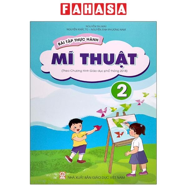Sách Bài Tập Thực Hành Mĩ Thuật Lớp 2 (Theo Chương Trình Giáo Dục Phổ Thông 2018)