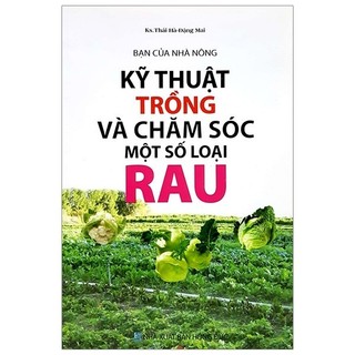 Sách - kỹ thuật trồng và chăm sóc một số loại rau