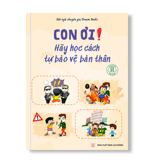 Cuốn Cẩm Nang An Toàn: Con ơi! Hãy học cách tự bảo vệ bản thân