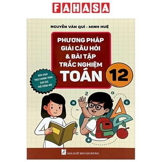 Sách phương pháp giải câu hỏi và bài tập trắc nghiệm toán 12
