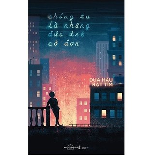 Sách - Chúng ta là những đứa trẻ cô đơn