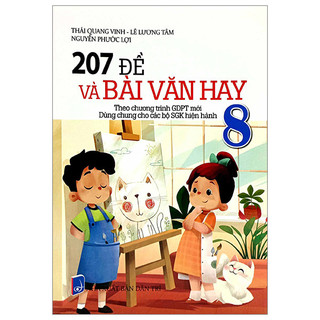 Sách 207 Đề Và Bài Văn Hay 8 (Theo Chương Trình Giáo Dục Phổ Thông Mới)