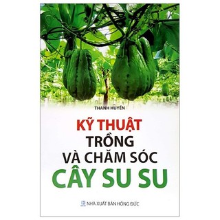 Sách - kỹ thuật trồng và chăm sóc cây su su