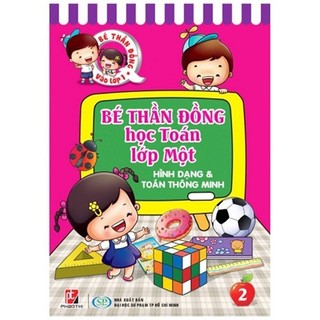 Sách bé thần đồng - học toán lớp một 02 - hình dạng và toán thông minh