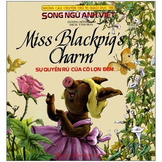 Sách Những Câu Chuyện Thú Vị Giáo Dục Trẻ - Sự Quyến Rũ Của Cô Lợn Đen (Song Ngữ Anh - Việt)