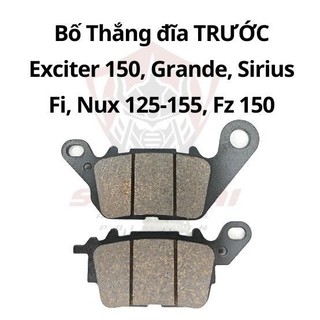  Má phanh đĩa  bố thắng  trước xe trước cho Exciter 150 Grande Sirius Fi Nvx 125-155 z 150 Hàng cao cấp loại 1F 