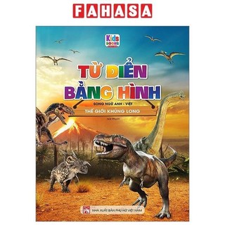 Sách từ điển bằng hình - song ngữ anh-việt - thế giới khủng long