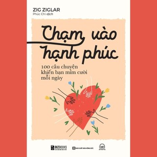 Sách - chạm vào hạnh phúc : 100 câu chuyện khiến bạn mỉm cười mỗi ngày